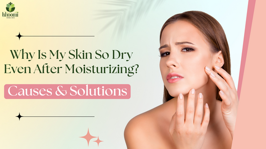 Why Is My Skin So Dry Even After Moisturizing? Causes & Solutions
