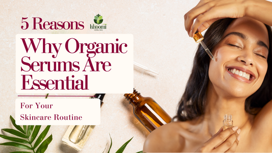 5 Reasons Why Organic Serums Are Essential for Your Skincare Routine